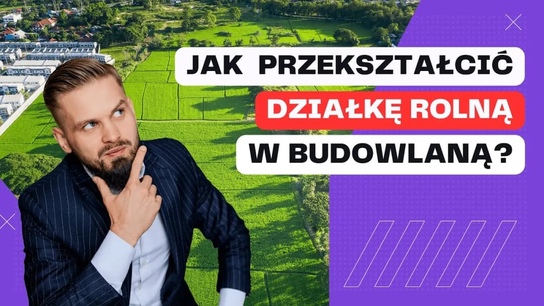 Jak przekształcić działkę rolną w rekreacyjną? Poradnik krok po kroku